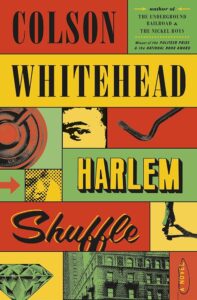 The image shows the cover of a book titled "harlem shuffle," written by colson whitehead, the author of "the underground railroad" and "the nickel boys," which are highlighted as notable works. the cover features a bold, colorful design with various graphic elements such as a diamond, a manhole cover, and stylized typography with the book's title and author's name prominently displayed, suggesting themes of urban life and intrigue.