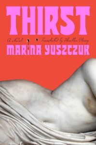 An alluring novel of desire and depth - 'thirst' by marina yuszczuk, brought to life in english through heather cleary's evocative translation.