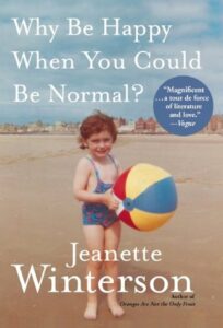 A young child stands on a sandy beach, holding a large, colorful beach ball, with the ocean in the background. the book cover also includes the intriguing title "why be happy when you could be normal?" and compliments the image with quotes praising the work. the author's name, jeanette winterson, is prominently displayed at the bottom.