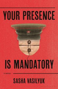 A book cover with a military hat and a matching uniform collar on a red background, introducing the novel "your presence is mandatory" by sasha vasilyuk.