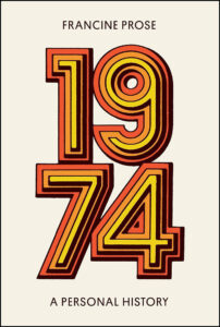 Book cover with the title "1974 a personal history by francine prose," featuring large, bold, multicolored numbers "1974" in a retro design on a cream background.