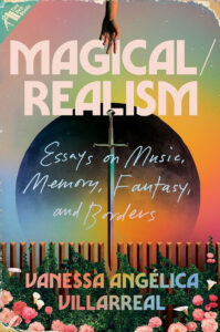 Book cover of "magical realism: essays on music, memory, and borders" by vanessa angélica villarreal featuring stylized illustrations with a large moon, roses, and a ladder reaching to the sky.