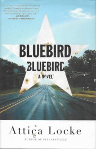 Cover of the book "bluebird" by attica locke, featuring a large white star overlaying a road stretching into the distance. text includes critical praise and the author's other works.
