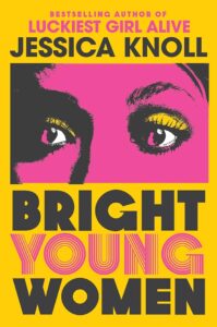 A bold and vivid book cover titled "bright young women" by jessica knoll, featuring a close-up of a woman's face with striking yellow eyeshadow and pink accents, set against a contrasting yellow and black background to create a visually arresting design.