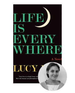 Book cover for "life is everywhere" by lucy, featuring large white text on a black background and a crescent moon. a small circular portrait of a smiling woman is at the bottom right.