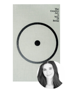 A poster featuring a bold circular brushstroke symbol with a dot in the center, against a textured background. the top text reads "the creative act: a way of being." below is a grayscale photo of a smiling woman with long hair.