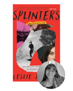 Book cover for "splinters" by leslie jamison featuring a collage design with an aerial cityscape and a woman's face, alongside critical acclaim quotes and a photo of the author at the bottom.