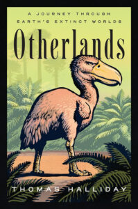 Book cover of "Otherlands: A Journey Through Earth's Extinct Worlds" featuring a stylized illustration of a large prehistoric bird amid lush green foliage, with bold title text at the top.