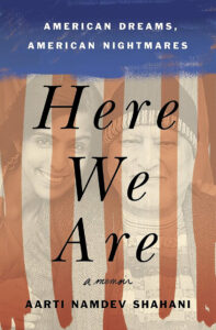 Book cover of "Here We Are: American Dreams, American Nightmares" by Aarti Namdev Shahani. The cover features vertical red stripes reminiscent of the American flag with a vintage grayscale photo of a smiling man and woman in the background.