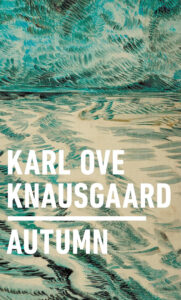 The cover of the book "Autumn" by Karl Ove Knausgaard features an abstract painting with swirling blue and green patterns resembling a stormy sky over a body of water. The title and author's name are prominently displayed in bold white text.