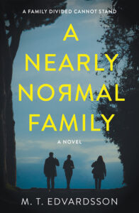 Book cover of "A Nearly Normal Family" by M.T. Edvardsson. The image depicts three silhouetted figures walking under trees at dusk. The title appears in large yellow text above them with the subtitle "A Family Divided Cannot Stand" at the top.