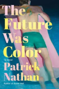 Book cover for "the future was color" by patrick nathan, featuring an abstract painting of a figure diving into water, rendered in vibrant blues, greens, and pinks, with the title overlaid in bold white text.