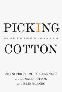 Book cover: "Picking Cotton: Our Memoir of Injustice and Redemption" by Jennifer Thompson-Cannino and Ronald Cotton.