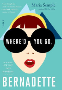 Book cover of "Where'd You Go, Bernadette" by Maria Semple, featuring a woman with sunglasses and a yellow hat.