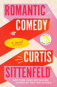 Bright book cover of "Romantic Comedy" by Curtis Sittenfeld featuring bold text and Reese's Book Club badge.