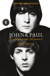 Black-and-white book cover showing two men’s faces, titled "John & Paul: A Love Story in Songs" by Ian Leslie.