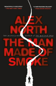 Book cover with red text "Alex North The Man Made of Smoke" split by white smoke, silhouette of a man below.
