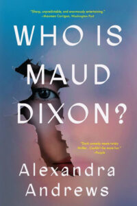 Book cover: "Who Is Maud Dixon?" by Alexandra Andrews, features a face peeking through a tear in the cover.