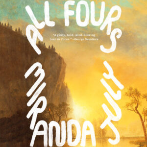 Book cover with "All Fours" and "Miranda July" in white letters over a scenic landscape with trees and hills.