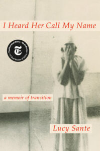 Sepia-toned book cover of "I Heard Her Call My Name" by Lucy Sante with a person covering their face.