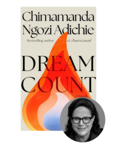 Book cover of "DREAM COUNT" by Chimamanda Ngozi Adichie with a stylized flame design and an inset photo of a woman.