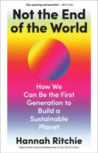 Book cover with a colorful gradient and circle, titled "Not the End of the World" by Hannah Ritchie.