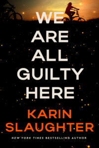Book cover with two people on bicycles at sunset, text reads "We Are All Guilty Here" by Karin Slaughter.
