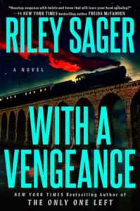 A train crosses a stone bridge at night under a dramatic red and blue sky; text reads "With a Vengeance" by Riley Sager.