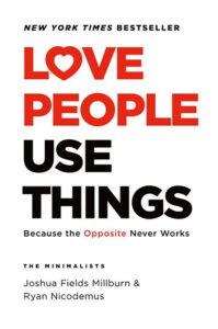 Book cover: "Love People Use Things" by Joshua Fields Millburn & Ryan Nicodemus, The Minimalists.