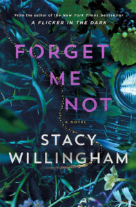 Book cover for "Forget Me Not" by Stacy Willingham, with purple text over dark foliage and a string of beads.