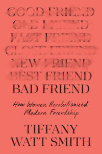 Coral book cover with various types of friends listed, "Bad Friend" bolded, by Tiffany Watt Smith.