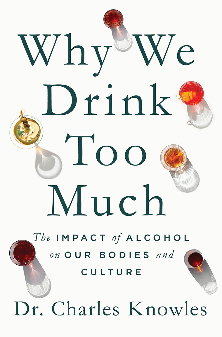 Book cover with glasses of alcohol and text: "Why We Drink Too Much" by Dr. Charles Knowles.