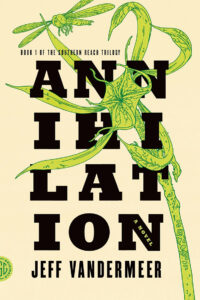 Book cover of "Annihilation" by Jeff VanderMeer with black text and green plant and insect illustrations.