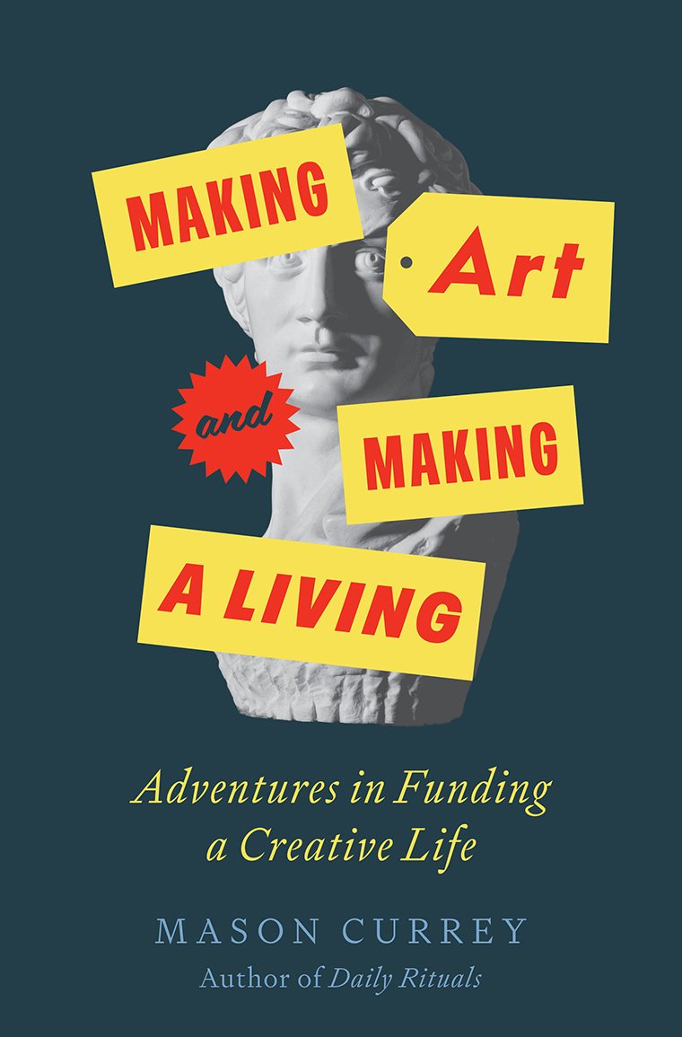 Book cover with a marble bust and the title "Making Art and Making a Living" by Mason Currey over yellow tags.