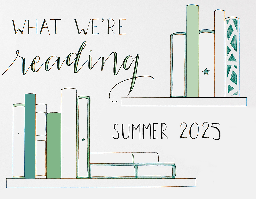 Illustration of books on shelves with the text: "What We're Reading, Summer 2025.