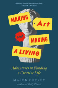Book cover with a statue and yellow-red text: "Making Art and Making a Living" by Mason Currey.