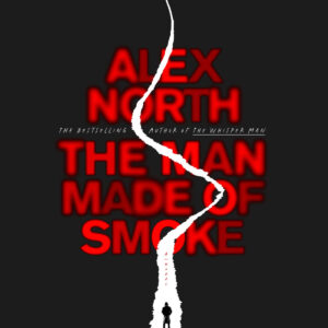 A silhouette walks toward a swirling white smoke trail over red text: "The Man Made of Smoke" by Alex North.