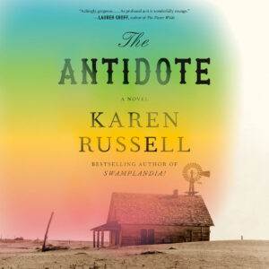 Book cover for "The Antidote" by Karen Russell, featuring a rustic house and windmill under a colorful sky.