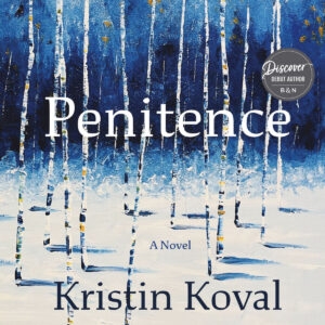 Book cover with birch trees in snow, blue sky, and text: "Penitence, A Novel, Kristin Koval.