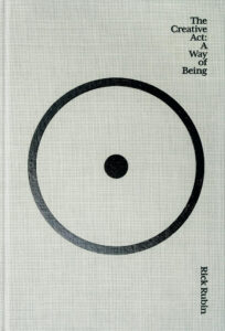 Minimalist book cover with a black circle and dot; title: "The Creative Act: A Way of Being" by Rick Rubin.
