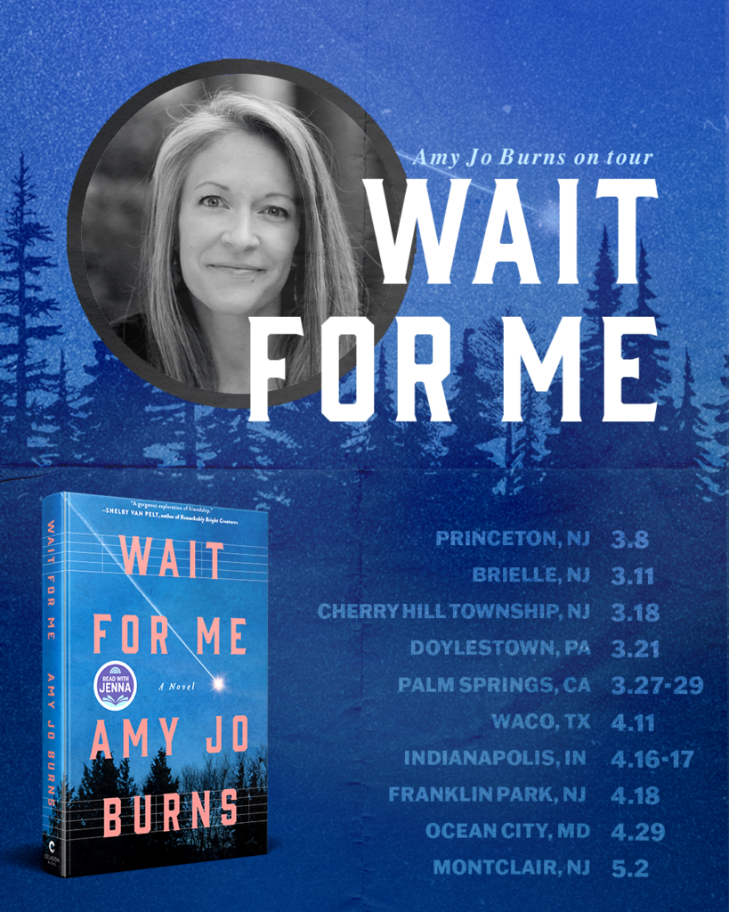 Promotional poster for Amy Jo Burns's newest novel, "Wait for Me" with the book cover, dates, and markets listed.