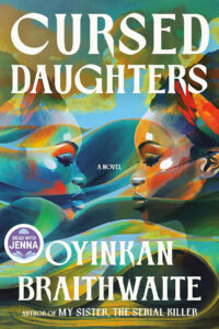 Cover of "Cursed Daughters" by Oyinkan Braithwaite, featuring two women’s faces in vibrant colors.