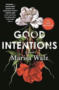 Book cover of "Good Intentions" by Marisa Walz, featuring white and red flowers on a black background.