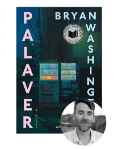 Book cover for "Palaver" by Bryan Washington, with neon-lit vending machines and an author's photo inset.
