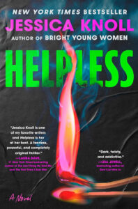 Book cover for "Helpless" by Jessica Knoll with a burning match and glowing neon green title text.