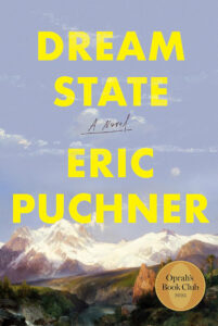Book cover for "Dream State" by Eric Puchner, featuring mountains and an Oprah’s Book Club 2025 seal.