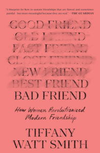 Pink book cover with faded words about friends and bold text: "BAD FRIEND" by Tiffany Watt Smith.