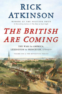 Book cover: "The British Are Coming" by Rick Atkinson, showing a Revolutionary War battle scene in a village.