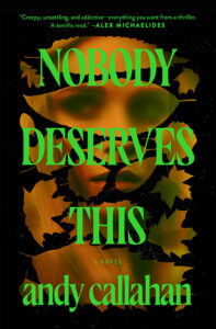 Book cover for "Nobody Deserves This" featuring green text over a woman's face obscured by autumn leaves.
