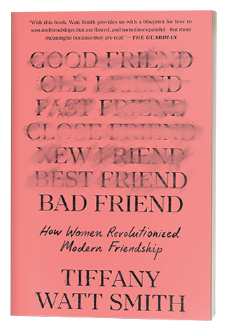 Pink book cover titled "Bad Friend: How Women Revolutionized Modern Friendship" by Tiffany Watt Smith.